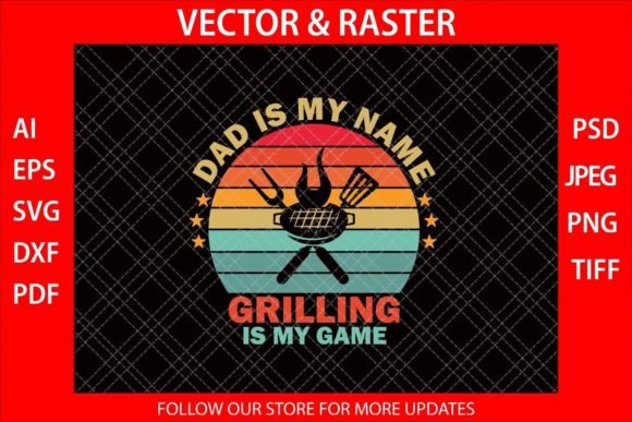 Dad is My Name Grilling is My Game – A Fresh Take on Fatherhood and Apparel Design