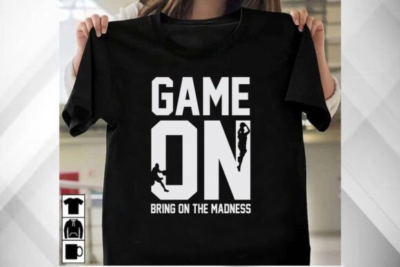 Game on March Madness Shirt: A Must-Have Design for Creative Entrepreneurs and T-Shirt Lovers